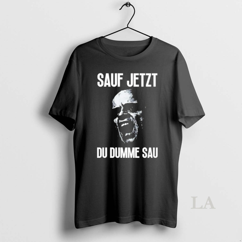 Original Sauf Jetzt Du Dumme Sau T-Shirts, Hoodie, Sweatshirt | DripVista.com