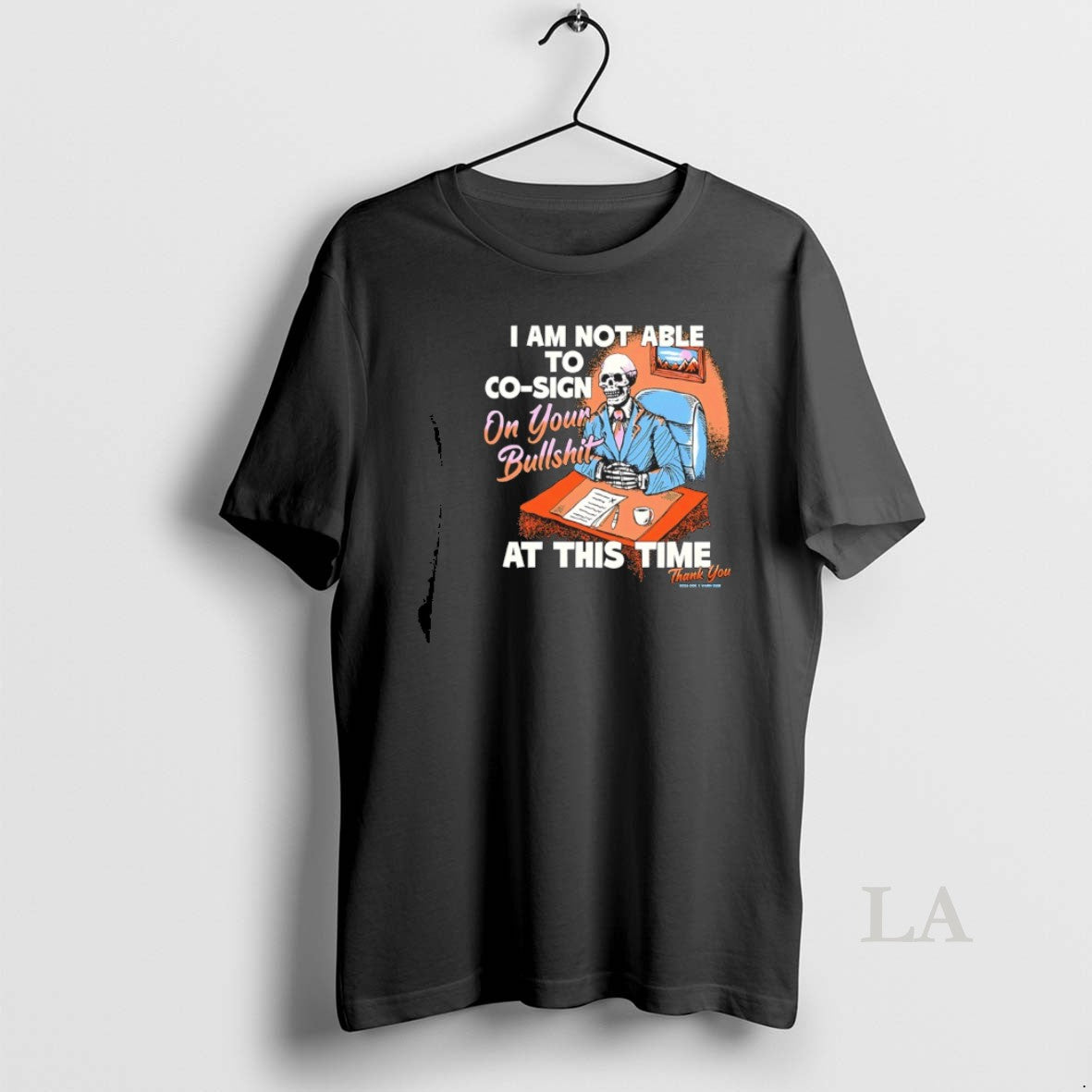 Original Skeleton I Am Not Able To Co Sign On Your Bullshit At This Time T-Shirts, Hoodie, Sweatshirt | DripVista.com
