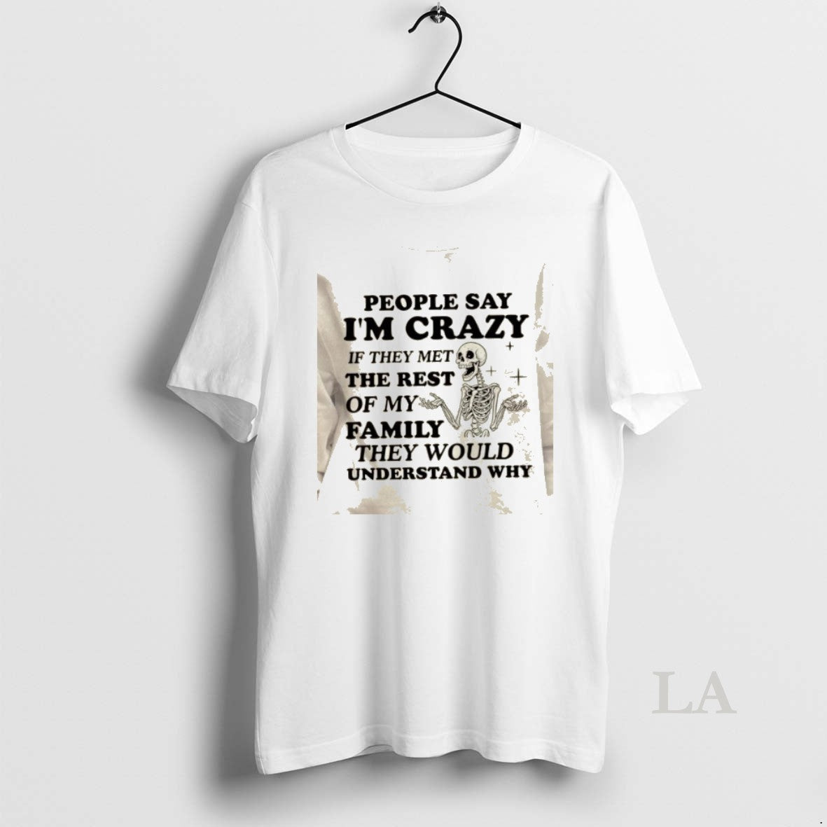 Original Skeleton People Say Im Crazy If They Met The Rest Of My Family They T-Shirts, Hoodie, Sweatshirt | DripVista.com