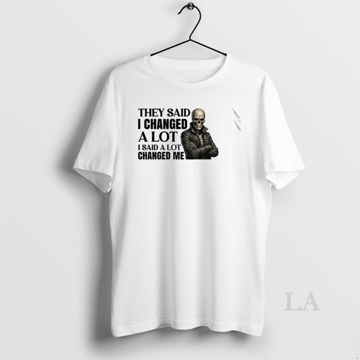 Original Skeleton They Said I Changed A Lot I Said A Lot Changed Me T-Shirts, Hoodie, Sweatshirt | DripVista.com