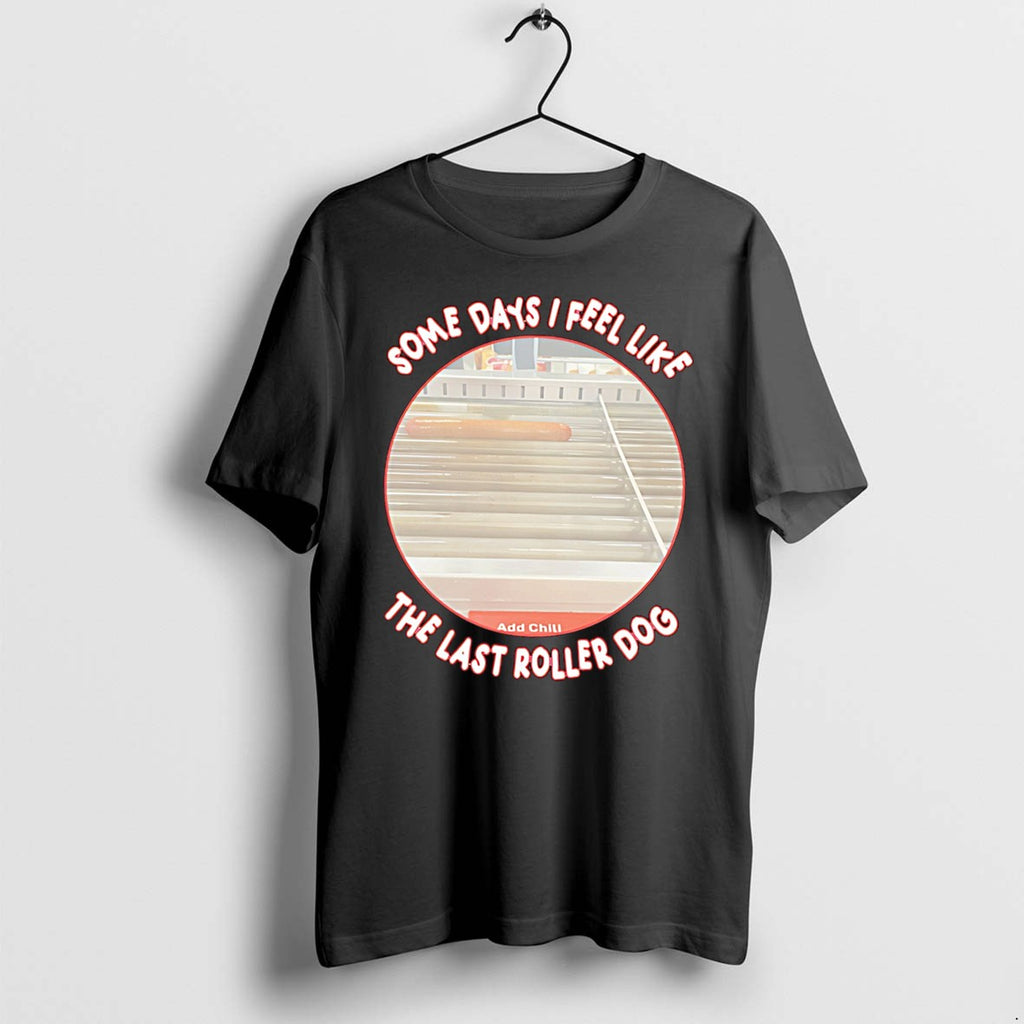 Original Some Days I Feel Like The Last Roller Dog Tee Tshirts Jpg