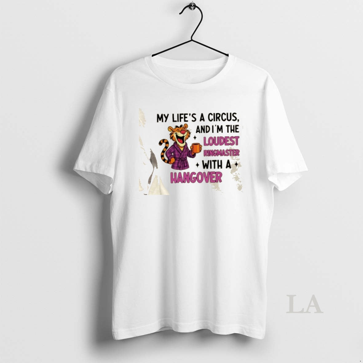 Original Tiger My Lifes A Circus And Im The Loudest Ringmaster_e2_80_a6 With A Hangover T-Shirts, Hoodie, Sweatshirt