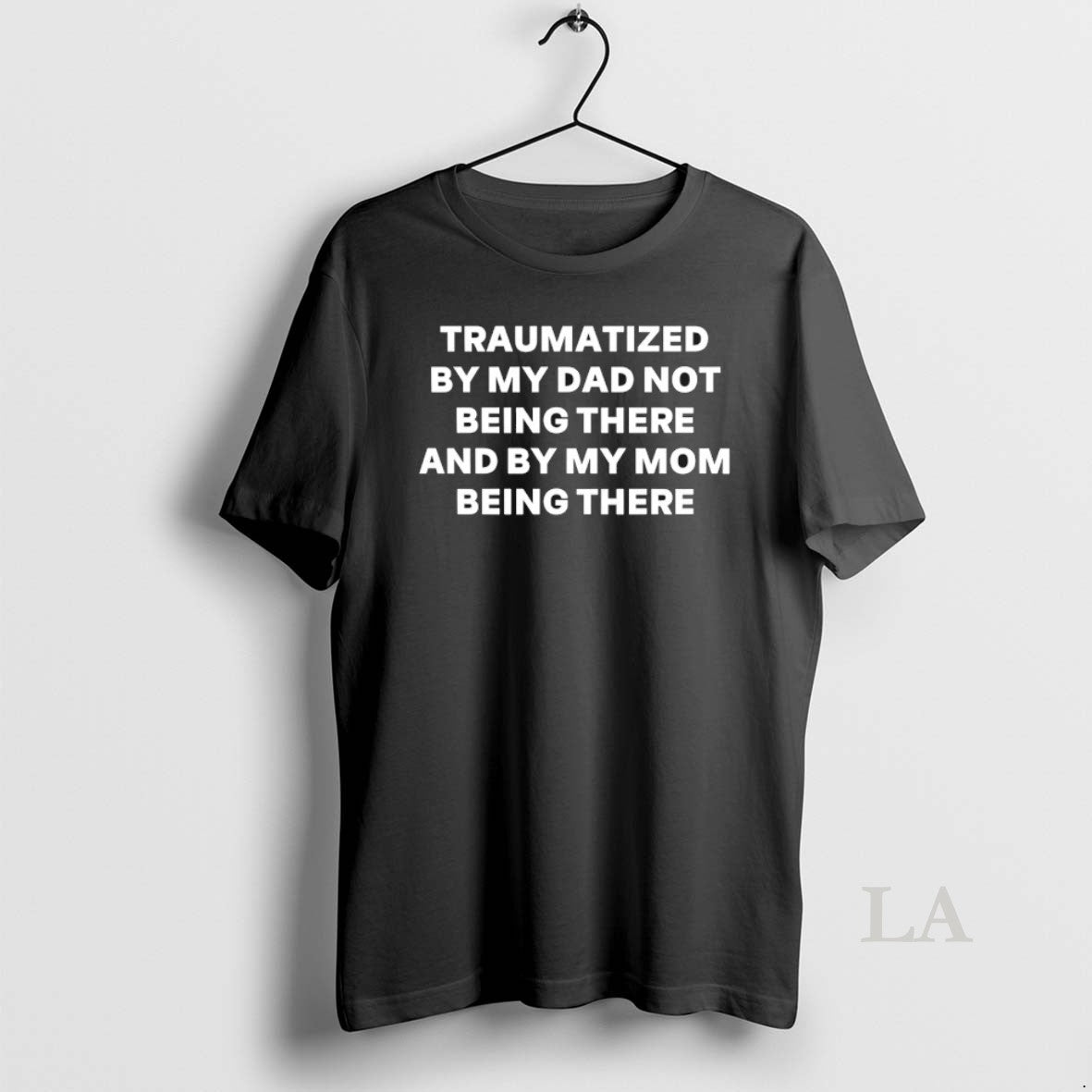 Original Traumatized By My Dad Not Being There And By My Mom Being There T-Shirts, Hoodie, Sweatshirt | DripVista.com