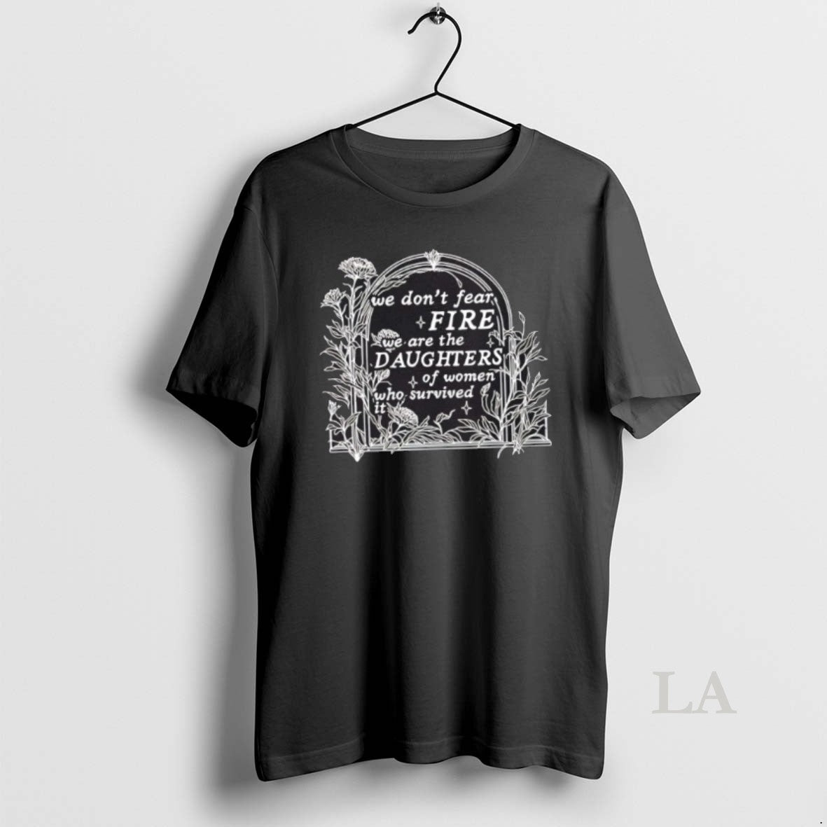 Original We Dont Fear Fire We Are The Daughters Of Women Who Survived It Floral T-Shirts, Hoodie, Sweatshirt | DripVista.com