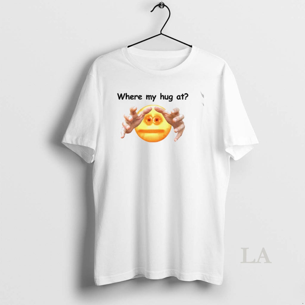 Original Where My Hug At Meme T-Shirts, Hoodie, Sweatshirt | DripVista.com