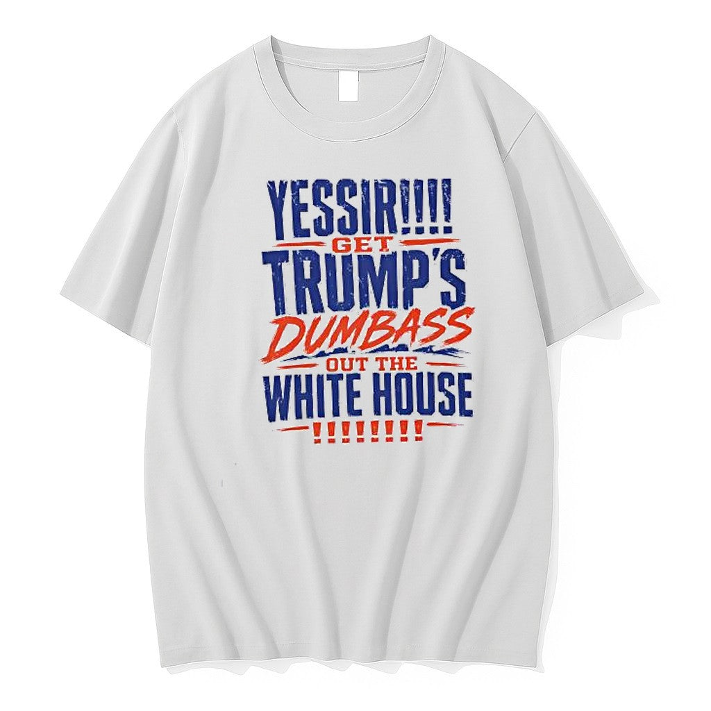 Original Yessir Get Trumps Dumbass Out The White House Tshirts Jpg