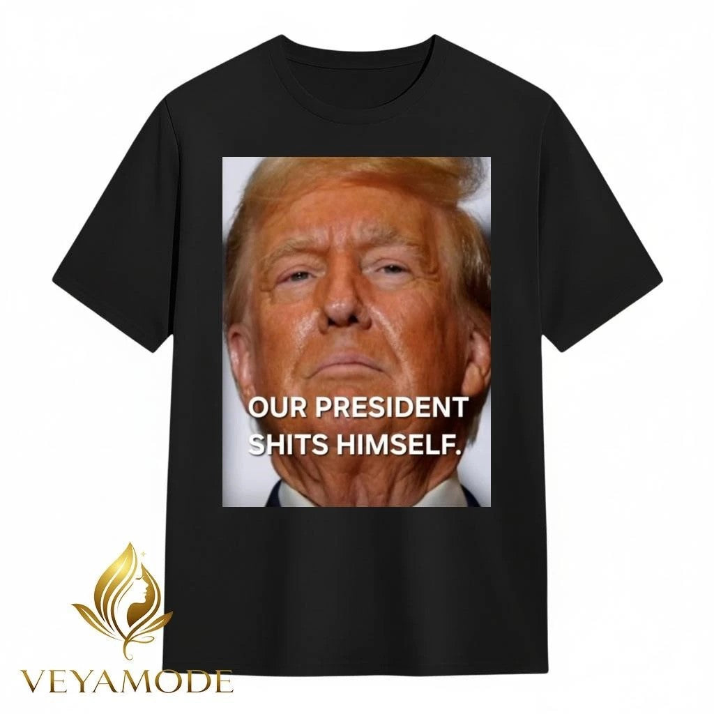 Our President shits himself Trump tee