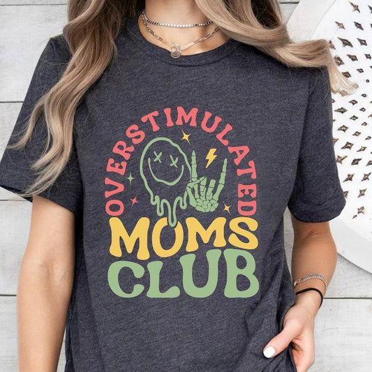 Overstimulated Moms Club  Shirt, Funny Mom T-shirt, Trendy Mothers Day Shirt, Gift For Mama, Mama T shirt, Gift For Mom
