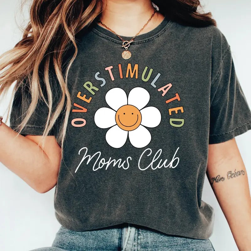 Overstimulated Moms Club Shirt Mama T-shirt Mom Shirt Hoodie, Sweatshirt | DripVista.com