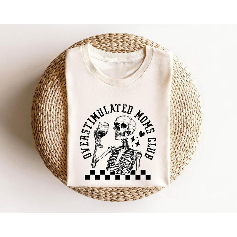 Overstimulated Moms Club Shirt, Funny Skull T-Shirt, Mom Life Shirt, Mother's Day Shirt, Strong Mother Gift, Gift for Moms, Motherhood Tee