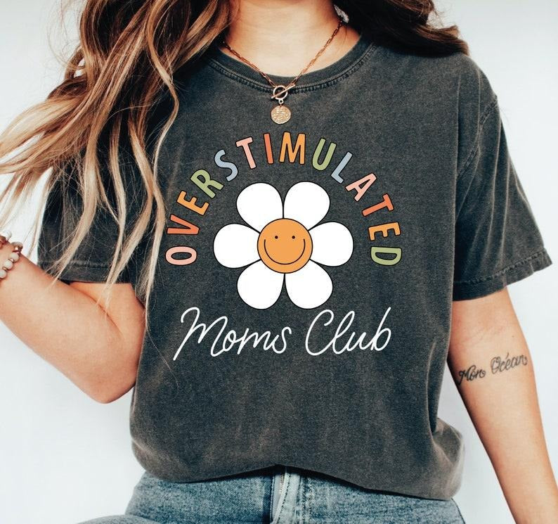 Overstimulated Moms Club Shirt, Mama Hoodie, T-shirt and sweater Sweatshirt | DripVista.com