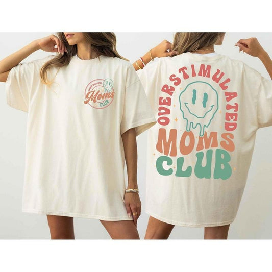 Overstimulated Moms Club Two Sides Tshirt Sweatshirt, Mothers Day, New Mom Gift, Funny Gift, Unisex Sweater Pullover Tee