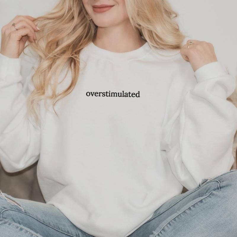 Overstimulated Sweatshirt, Mama Sweatshirt, Sarcastic Sweater, T-Shirt Hoodie | DripVista.com