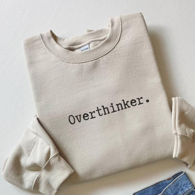 Overthinker shirt, Mental health Sweatshirt, Hoodie, T-Shirt | DripVista.com