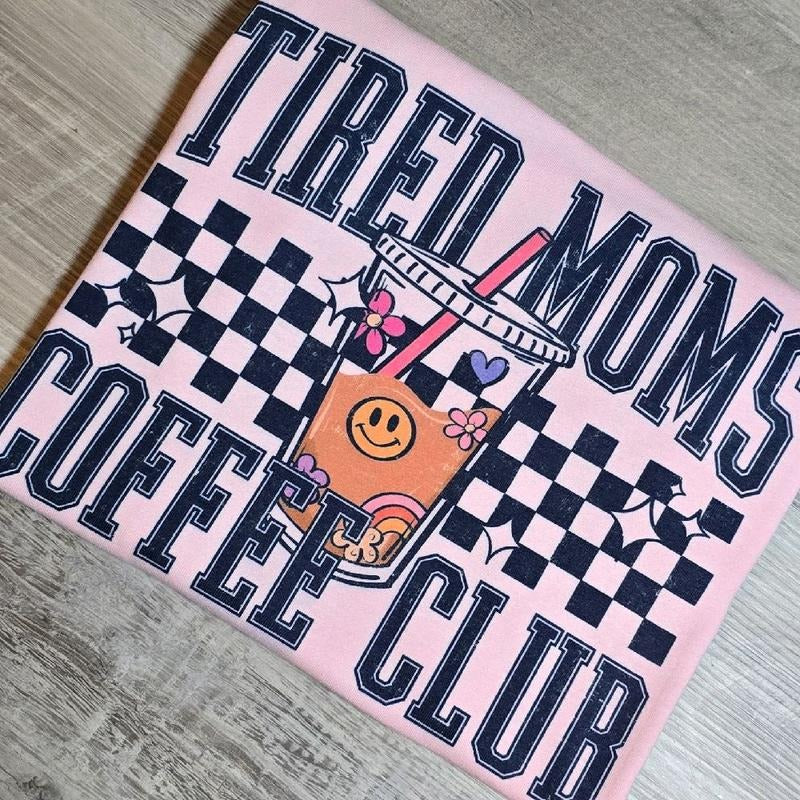 PINK Tired moms coffee club Graphic Tee or Sweatshirt Hoodie | DripVista.com