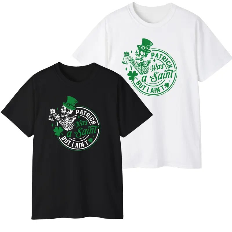 Patrick Was A Saint But I Aint Irish Lucky Paddy T-Shirt For Men For Women Hoodie, Sweatshirt | DripVista.com
