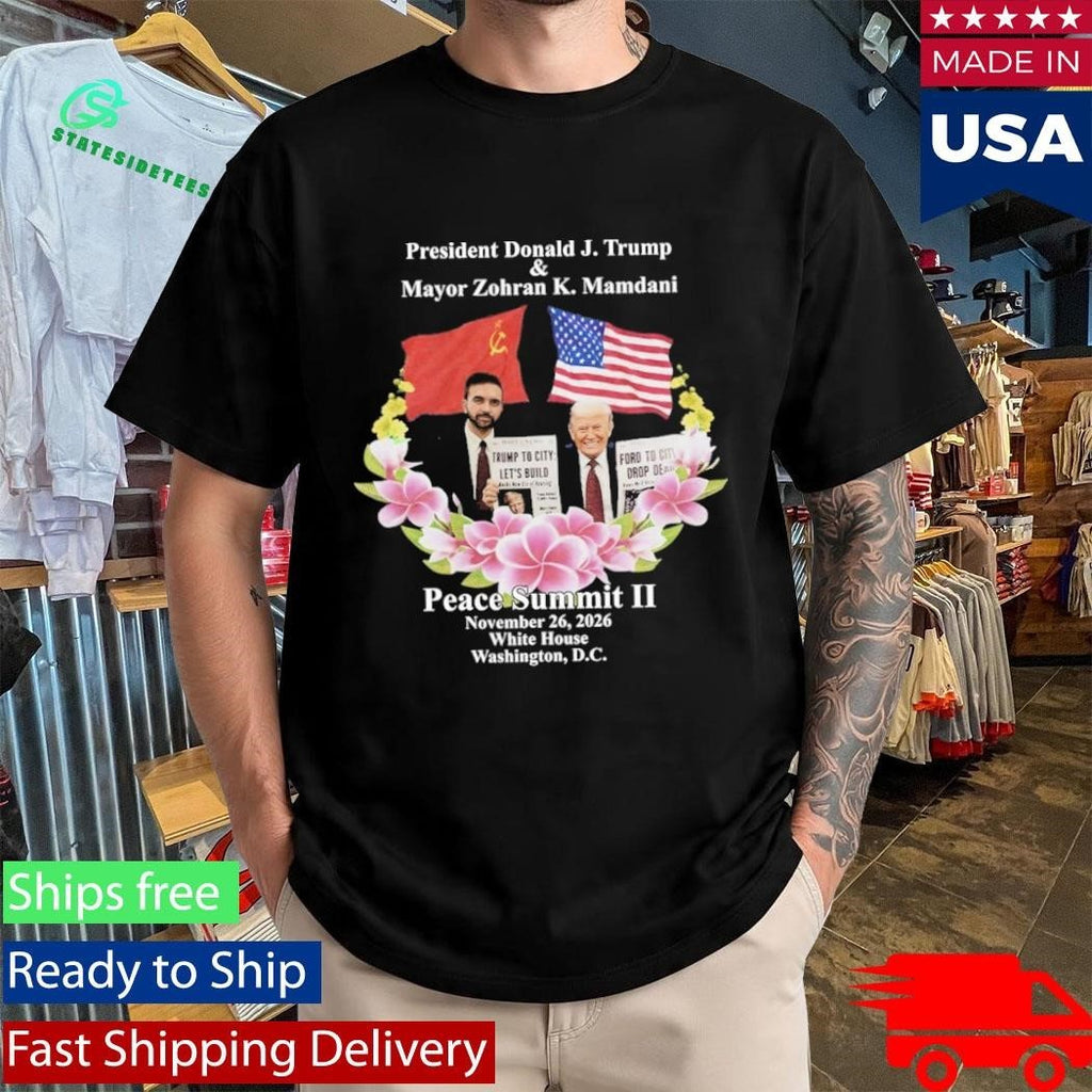Peace Summit Ii Donald J Trump And Zohran K Mamdani Shirt