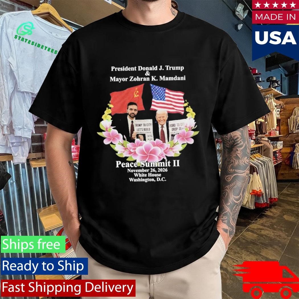 Peace Summit Ii Donald J Trump And Zohran K Mamdani Shirt
