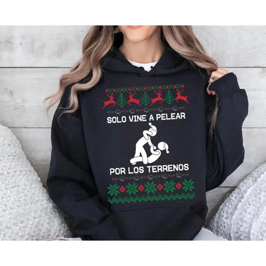 Pelear Por Los Terrenos Sweatshirt, Unisex Funny Mexican Christmas Hoodie, Ugly Sweater for Latinas, Cozy Pullover for Holiday Vibes