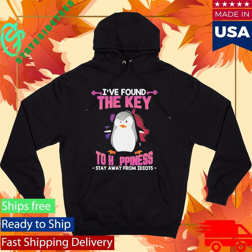 Penguin I’ve Found The Key To Happiness Stay Away From Idiots Shirt