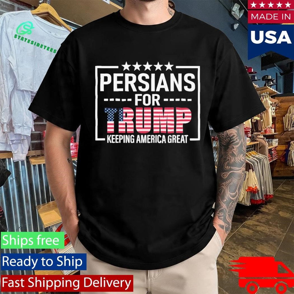 Persian For Trump Keeping America Great Shirt