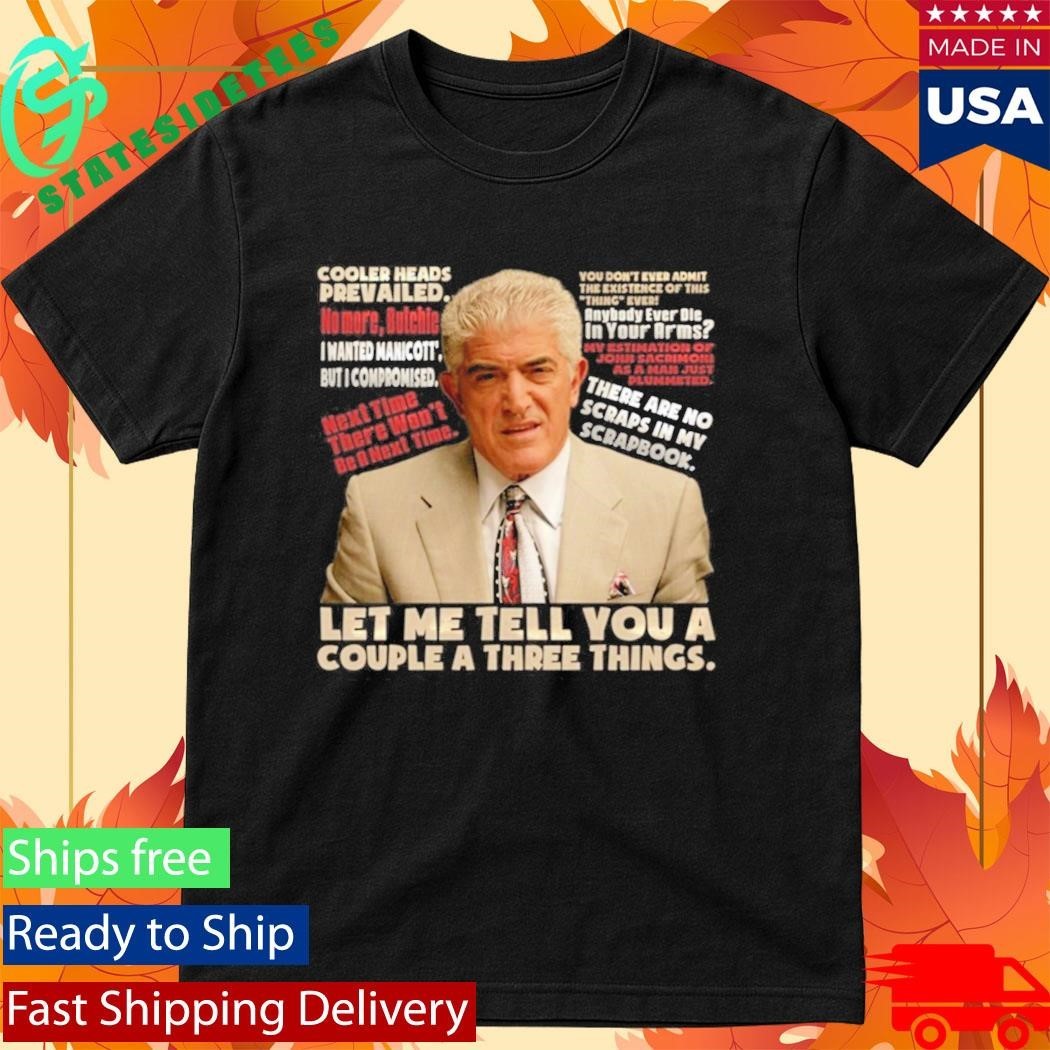Phil Leotardo Sopranos Let Me Tell You A Couple A Three Things Shirt