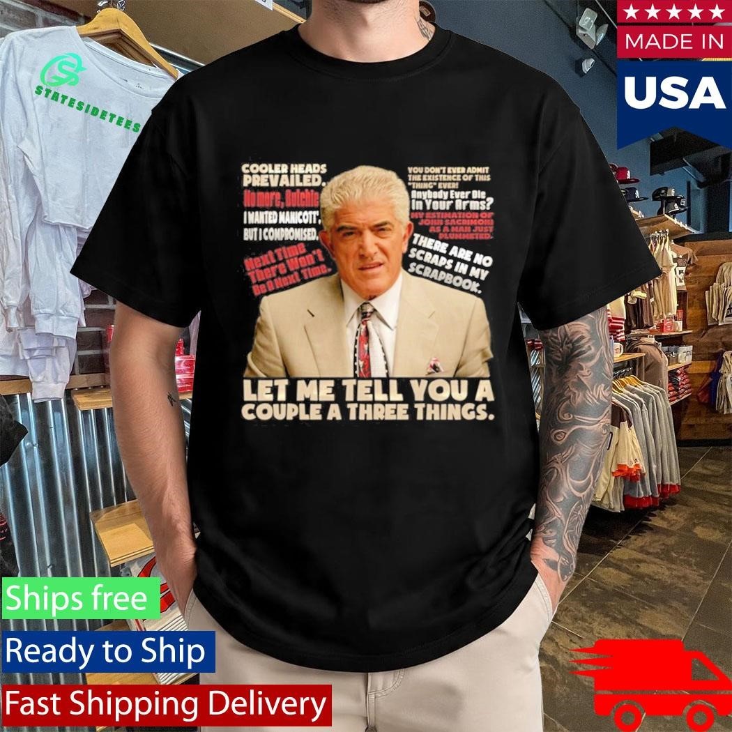 Phil Leotardo Sopranos Let Me Tell You A Couple A Three Things Shirt