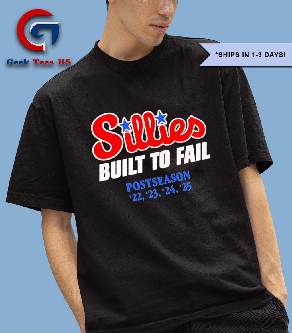 Philadelphia Phillies Sillies Built To Fail Postseason ’22 ’23 ’24 2025 MLB shirt