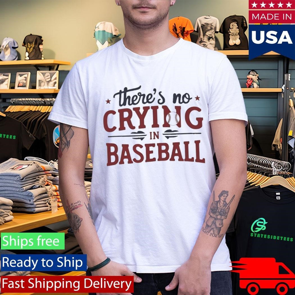 Phillies There’s No Crying In Baseball Shirt