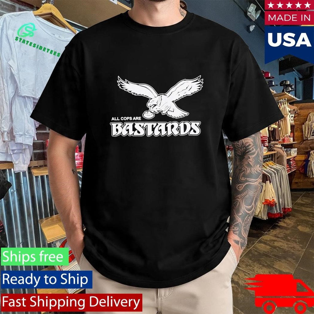 Philly All Cops Are Bastards Shirt