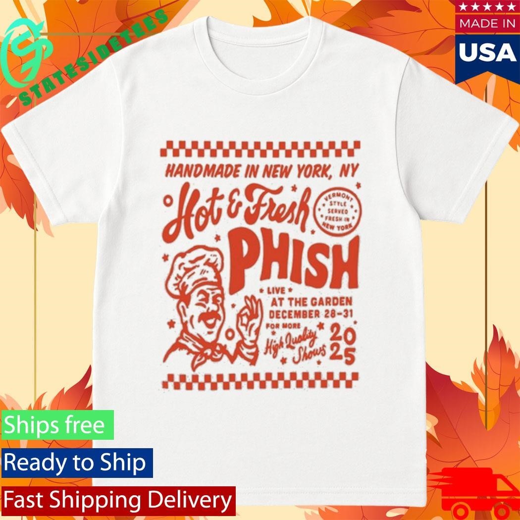 Phish White Tee Hot & Fresh New York 2025 Shirt