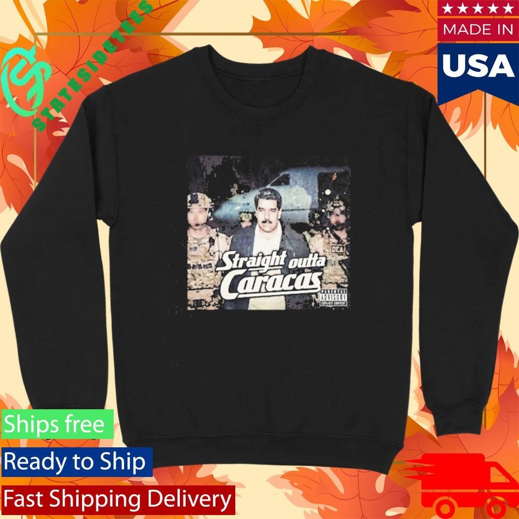Photo Of Us Military Capture President Of Venezuela Maduro Straight Outta Caracas Shirt
