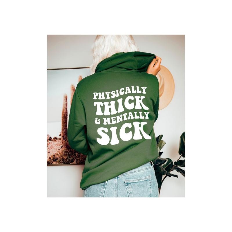 Physically Thick And Mentally Sick Sweatshirt Physically Thicc Mentally Sick Hoodie Unisex Funny Sweater Gift For Her ...