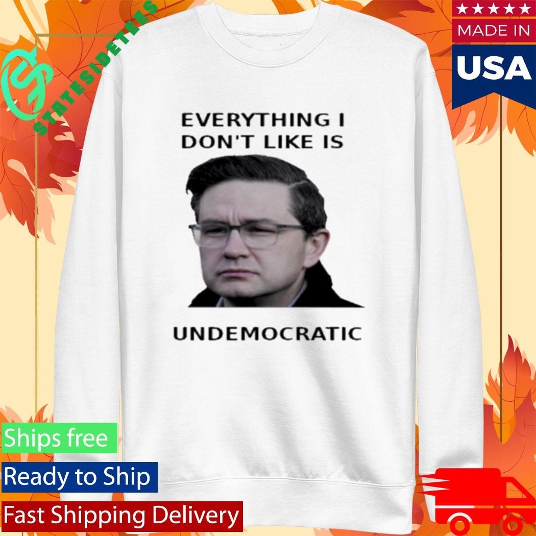 Pierre Poilievre Undemocratic Shirt