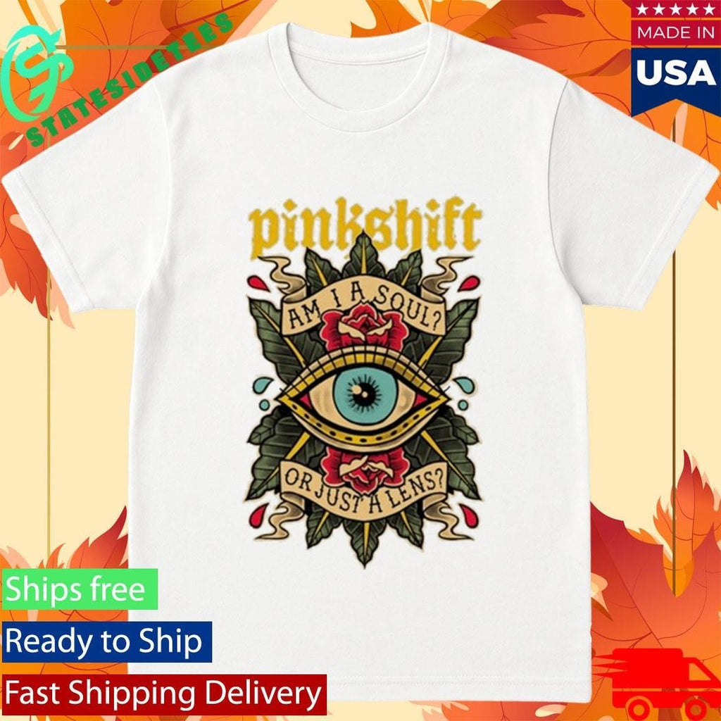 Pinkshift Am I A Soul Or Just A Lens Shirt
