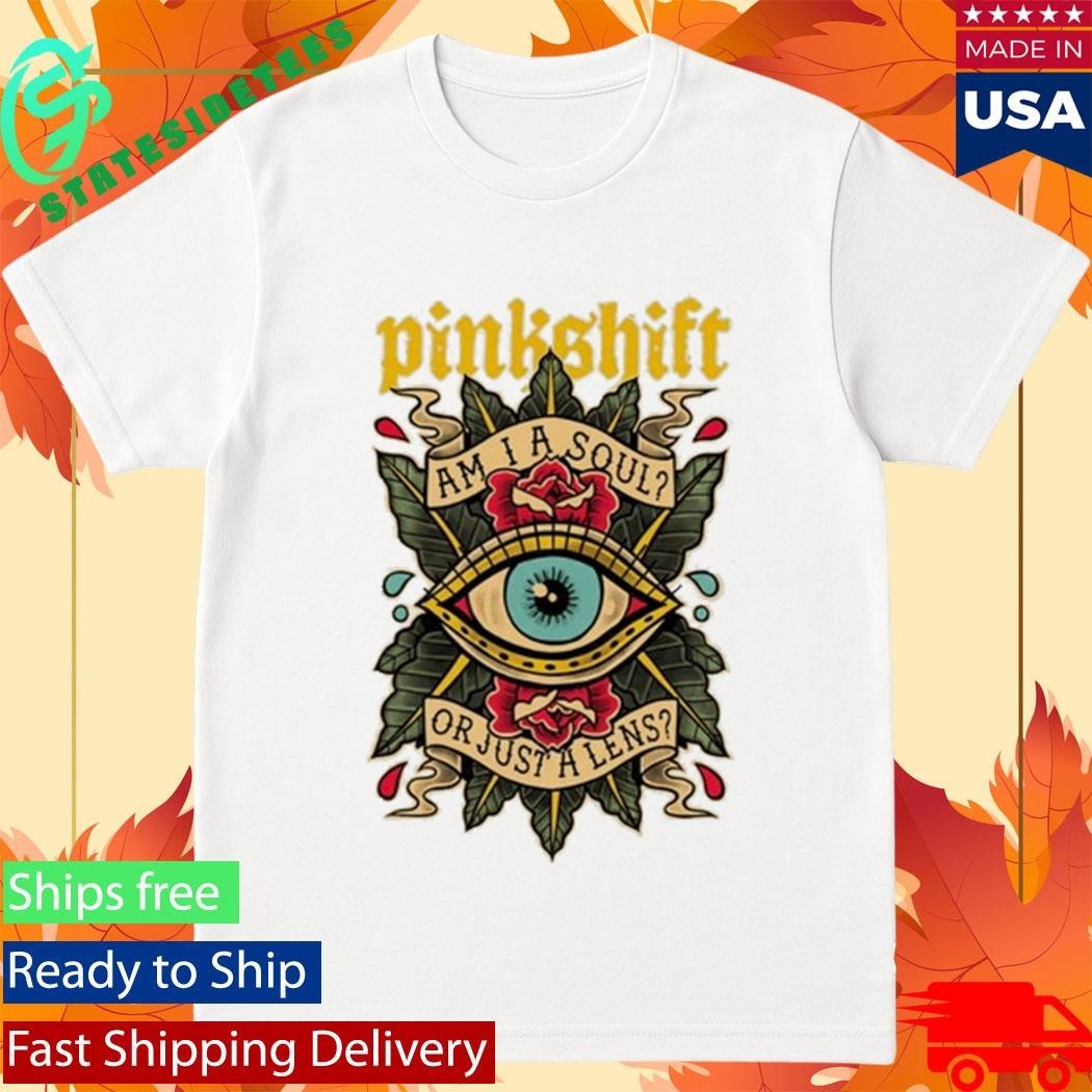 Pinkshift Am I A Soul Or Just A Lens Shirt