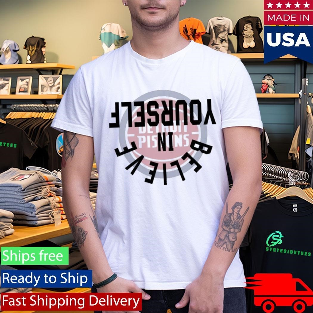 Pistons Believe In Yourself Shirt