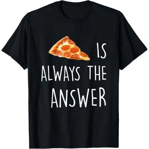 Pizza is Always the Answer | Funny Pizza T-Shirt Made in USA Hoodie, Sweatshirt | DripVista.com