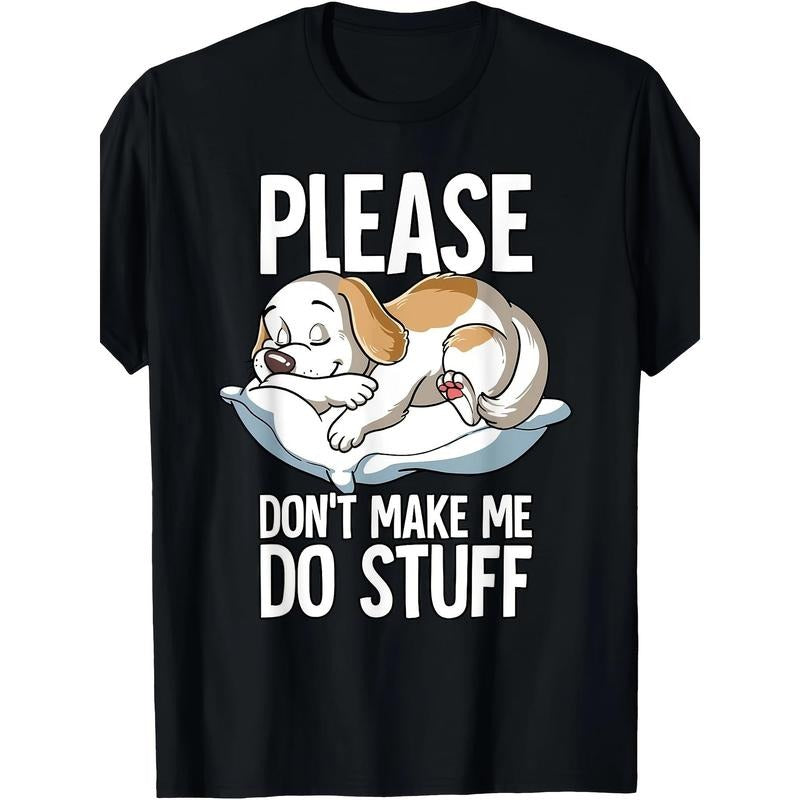 Please Dont Make Me Do Stuff Dog T-Shirt100% Cotton - 220g made in usa