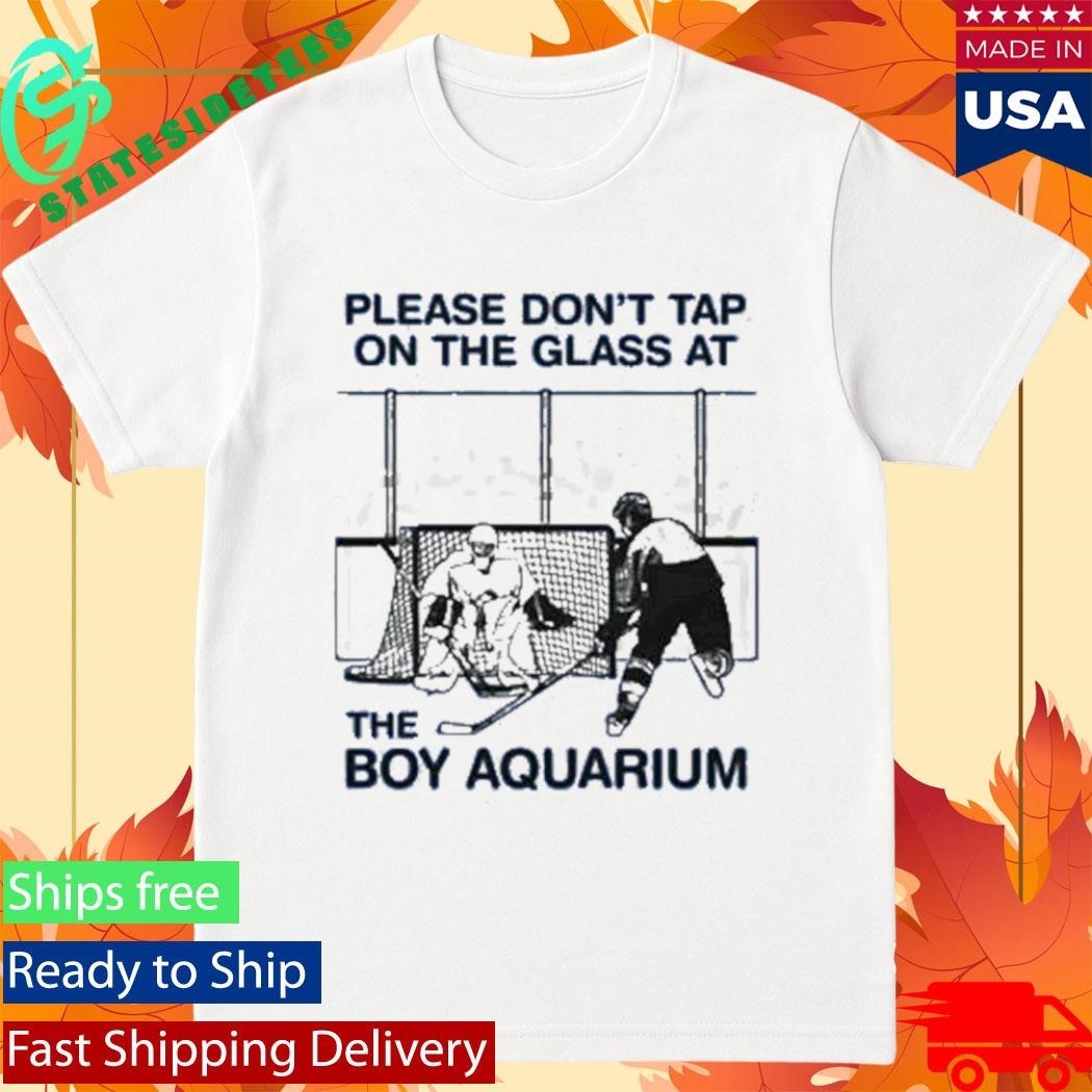 Please Don’t Tap On The Glass At The Boy Aquarium Shirt