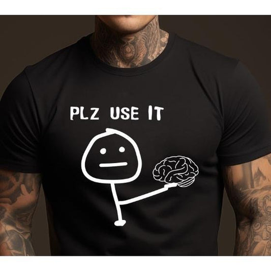 Please Use Your Brain Sarcastic T-Shirt - Funny Sarcastic Tee for Men & Women - Humor Brainy Quote Shirt - Unique Gift made in usa