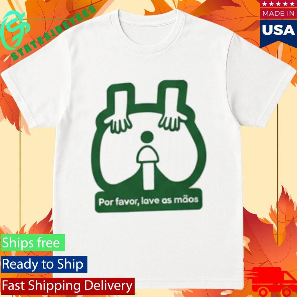 Por Favor Lave As Maos Shirt