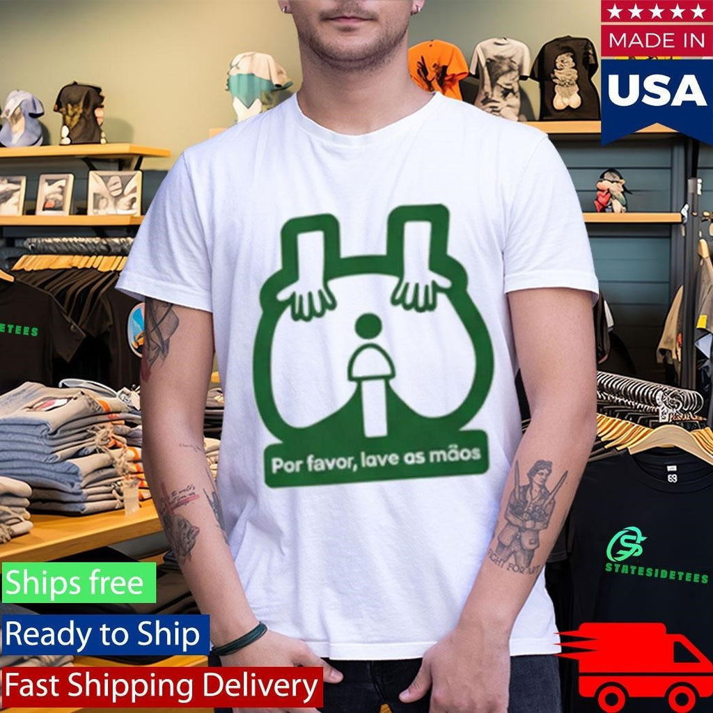 Por Favor Lave As Maos Shirt