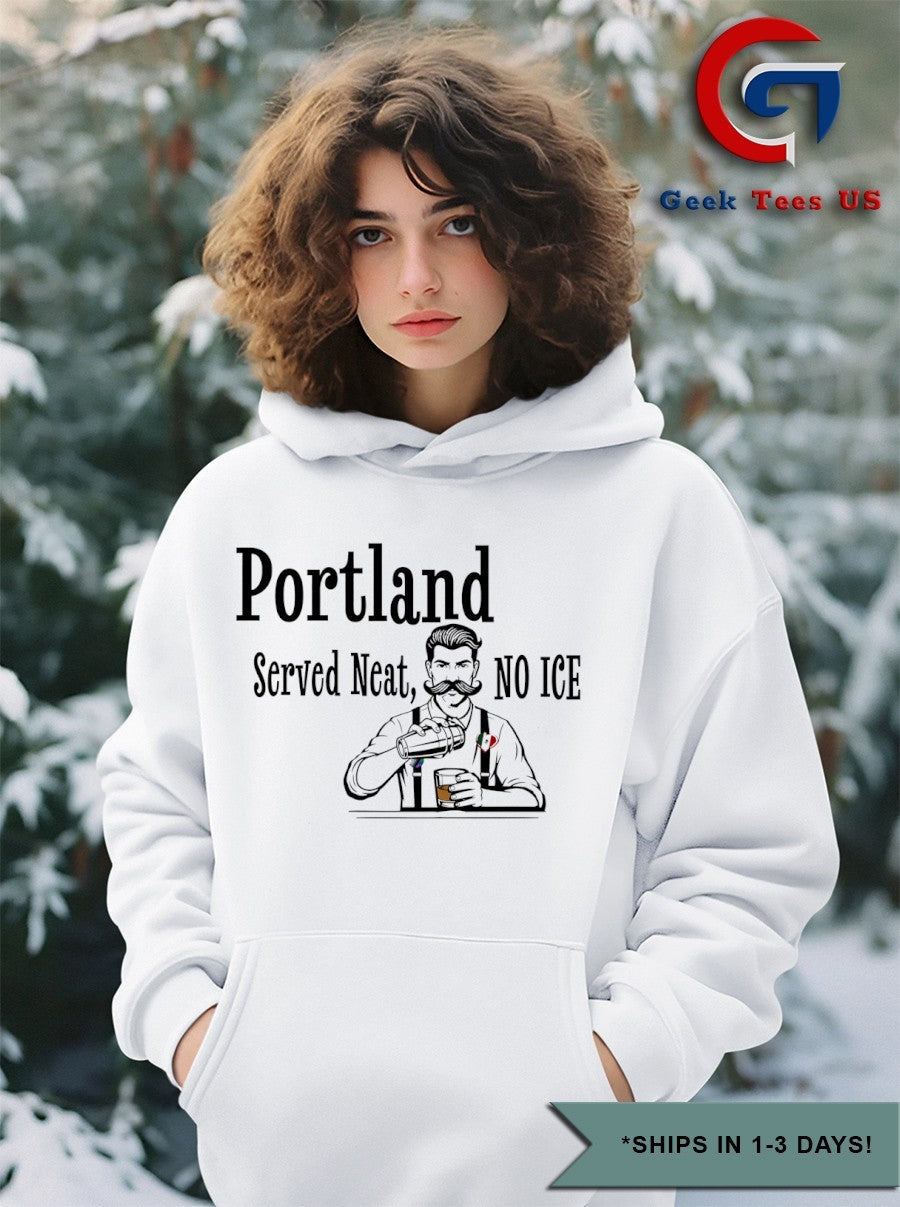 Portland served neat no ice shirt