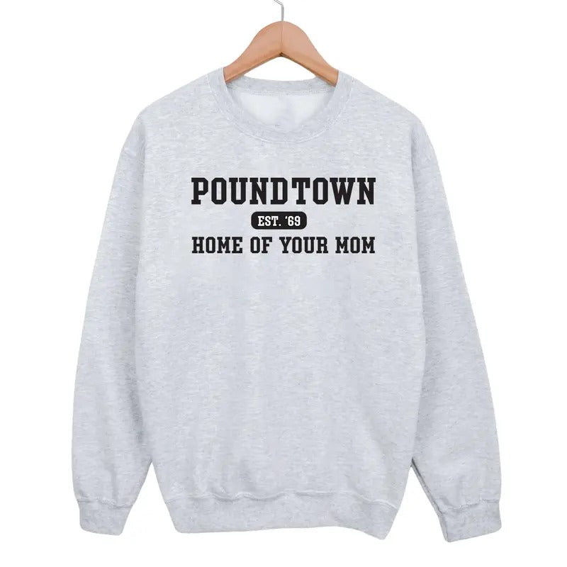 Poundtown Crewneck Sweatshirt, Womenswear Sweaters Pullover Tops, Home FOG Your Mom T-Shirts, Hoodie | DripVista.com