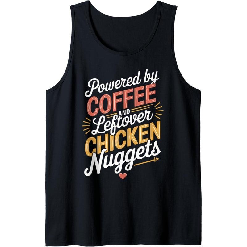Powered By Coffee And Leftover Chicken Nuggets Women Men Tank Top T-Shirts, Hoodie, Sweatshirt | DripVista.com