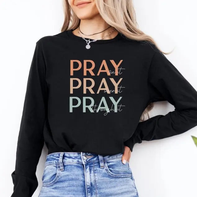 Pray On It Pray Over It Shirt, Trendy Christian Sweatshirt, Women's Religious Hoodie, Faith Long Sleeve T-shirt,...