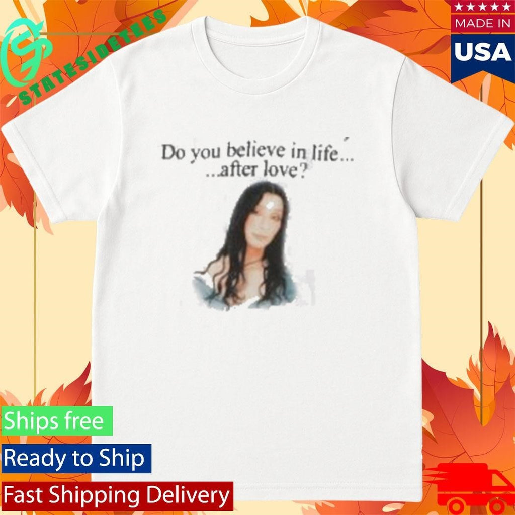 Prayingg Cher Do You Believe In Life After Love Shirt