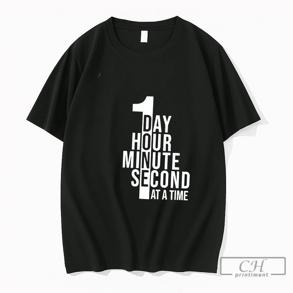Premium 1 Day 1 Hour 1 Minute 1 Second At A Time Tee T Shirts