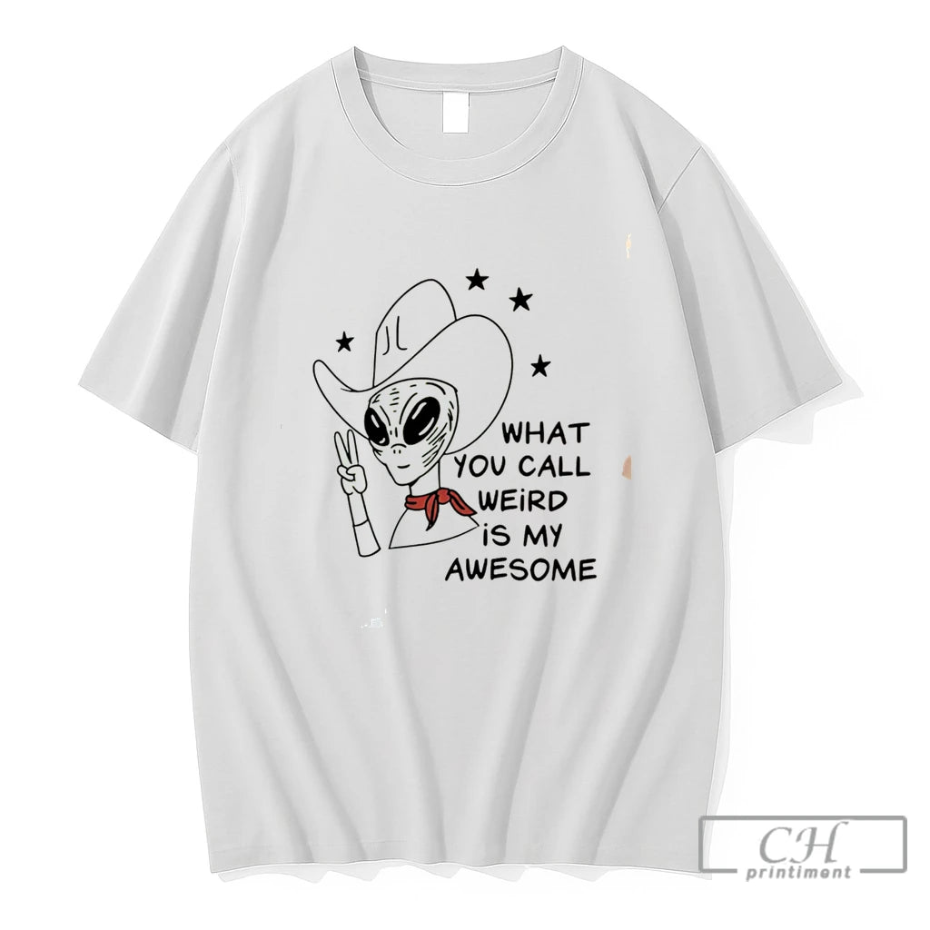 Premium Alien Cowboy What You Call Weird Is My Awesome Tee